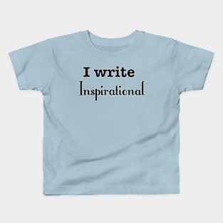 I write inspirational Kids T-Shirt
